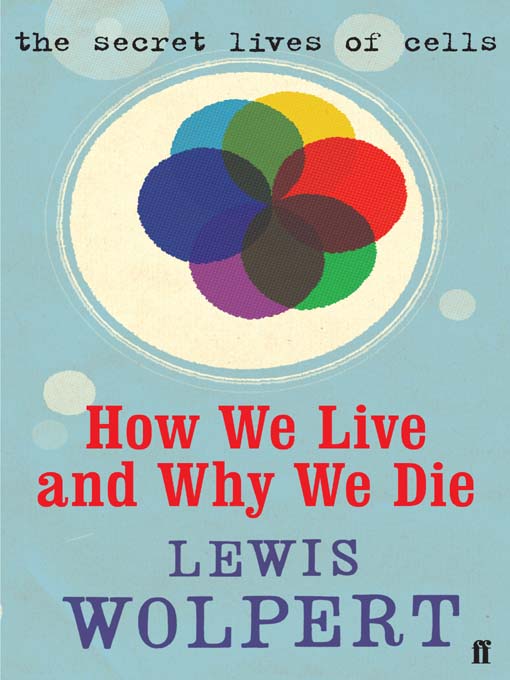 Title details for How We Live and Why We Die by Lewis Wolpert - Available